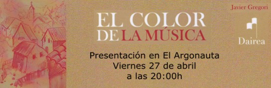 Presentación en El Argonauta de El color de la música de Javier Gregori el viernes 27 de abril