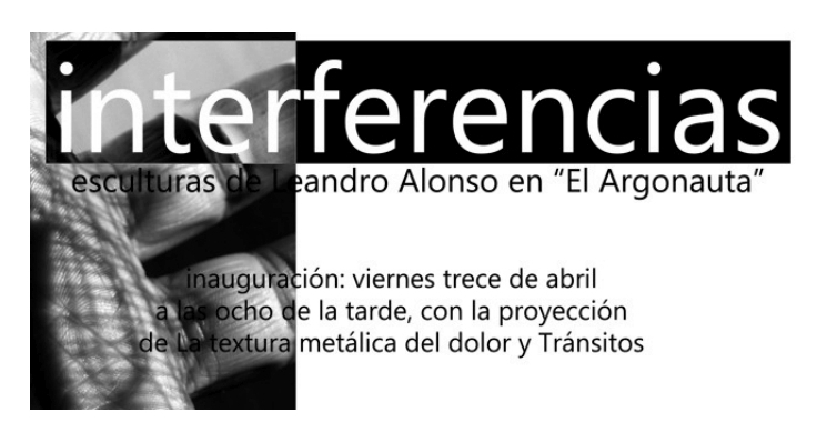 Inauguración de la exposición Interferencias de Leandro Alonso en El Argonauta el viernes 13 a las 20:00 horas