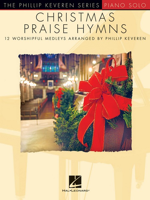 Christmas Praise Hymns: Phillip Keveren Series, Piano