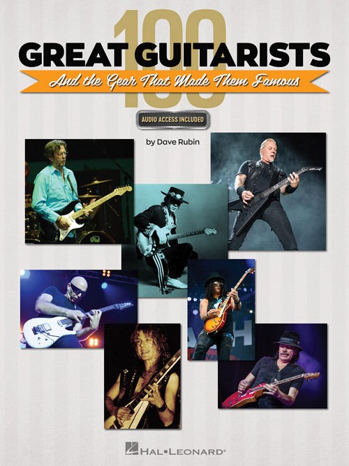 100 Great Guitarists: The Gear That Made Them Famous