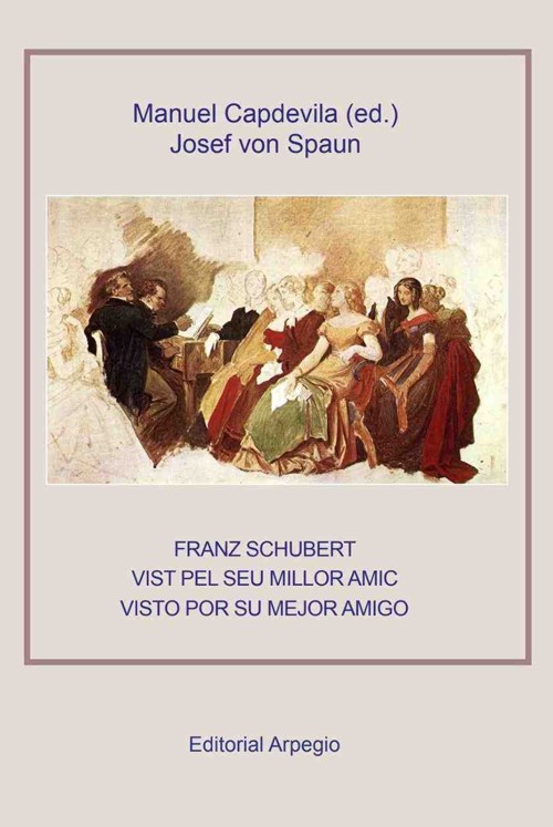 Franz Schubert visto por su mejor amigo = Franz Schubert vist pel seu millor amic