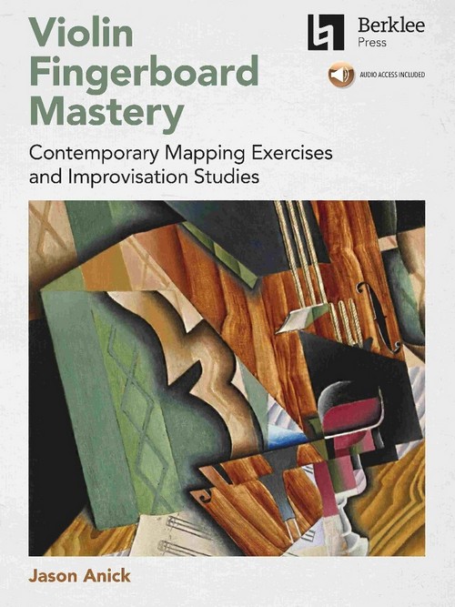 Violin Fingerboard Mastery: Contemporary Mapping Exercises and Improvisation Studies