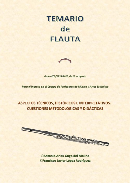 Temario de Flauta Travesera para el ingreso en el cuerpo de profesores de Música y Artes Escénicas. Aspectos técnicos, históricos e interpretativos. Cuestiones metodológicas y didácticas