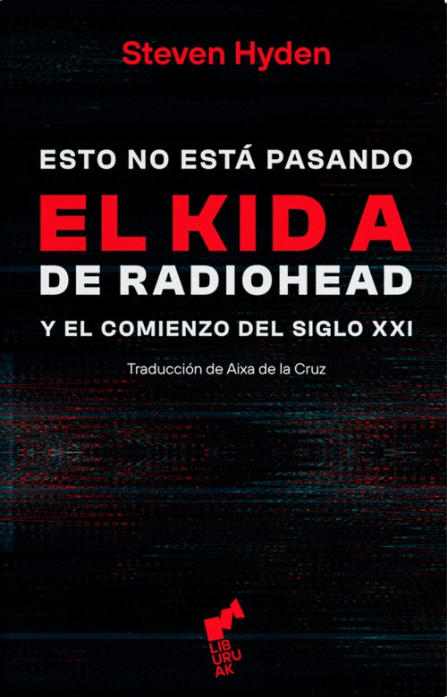 Esto no está pasando: El Kid A de Radiohead y el comienzo del siglo XXI