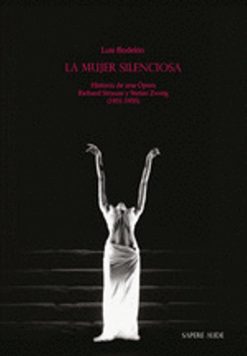 La mujer silenciosa. Historia de una ópera: Richard Strauss y Stefan Zweig (1931-1935)