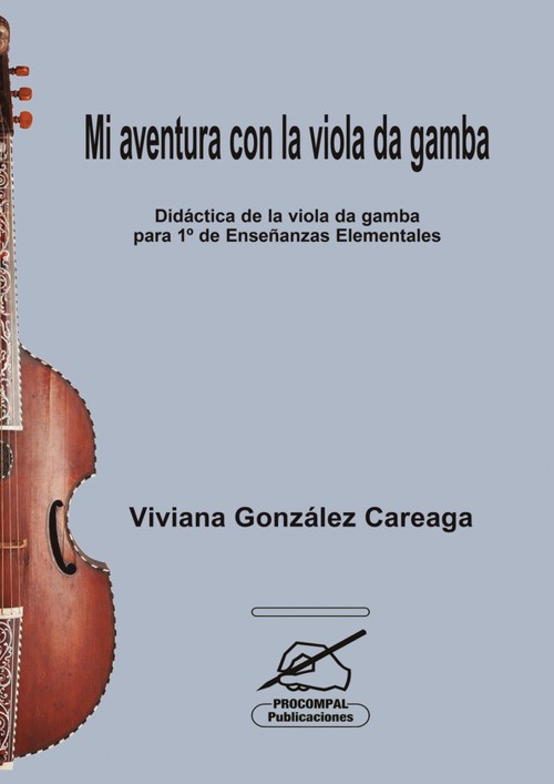 Mi aventura con la viola da gamba. Didáctica de la viola da gamba para 1º de Enseñanzas Elementales. 9788498816334