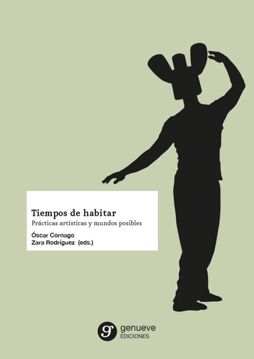 Tiempos de habitar. Prácticas artísticas y mundos posibles