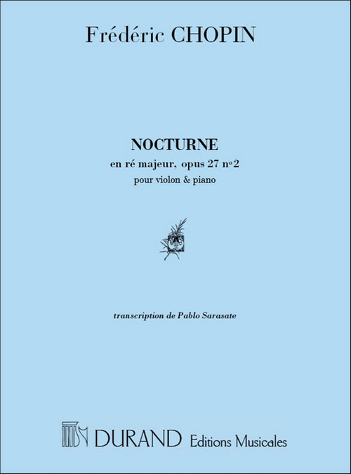 Nocturne en Re Majeur, Opus 27 nº 2, pour violon et piano, transcription de Pablo de Sarasate