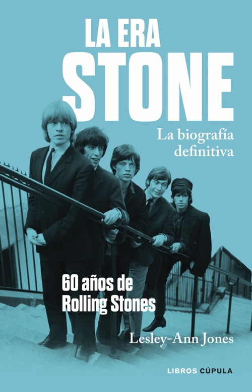 La era Stone: 60 años de Rolling Stones. La biografía definitiva