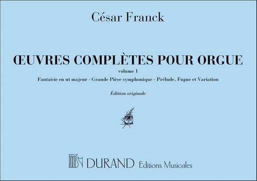 Oeuvres complètes pour orgue, livre 1: Fantaisie en Ut majeur. Grande pièce symphonique. Prélude, fugue et variation