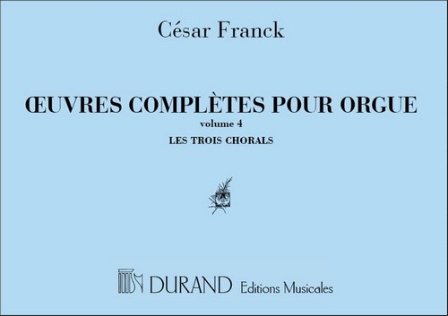 Oeuvres complètes pour orgue, livre 4: Les trois chorals