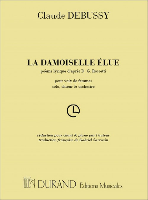 La Damoiselle élue, pour voix de femmes solo, choeur et orchestre, réduction pour chant et piano. 9790044010707