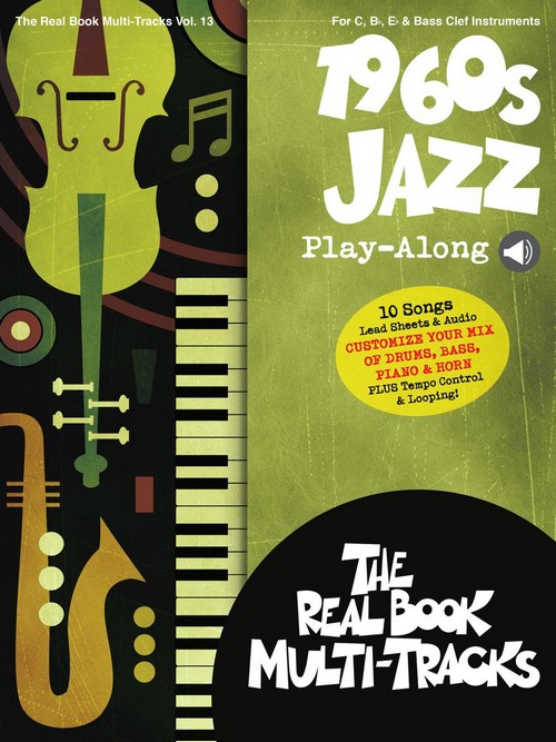 1960s Jazz Play-Along: Real Book Multi-Tracks Volume 13, C Instruments, Bb Instruments, Eb Instruments and BC Instruments