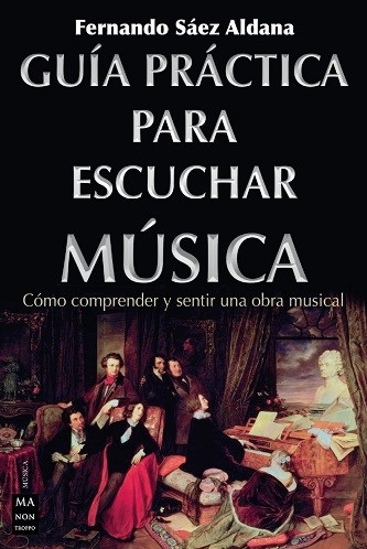 Guía práctica para escuchar música: Cómo comprender y sentir una obra musical