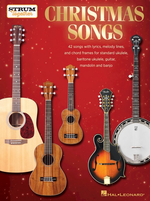 Christmas Songs - Strum Together for Ukulele, Baritone Ukulele, Guitar, Banjo or Mandolin, Melody, Lyrics and Chords