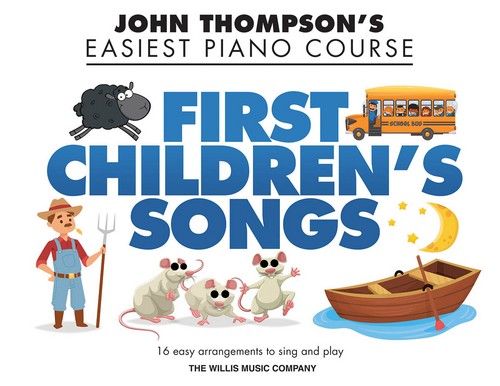First Children's Songs: John Thompson's Easiest Piano Course. 9781540034830