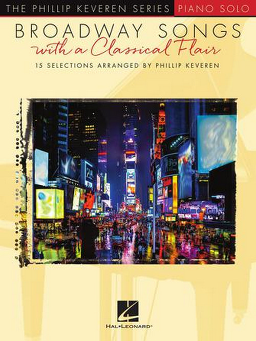 Broadway Songs with a Classical Flair: The Phillip Keveren Series Piano Solo. 9781540036667