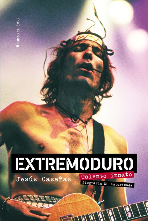 Extremoduro: Talento innato, biografía no autorizada
