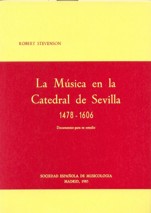 La música en la catedral de Sevilla (1484-1606). Documentos para su estudio