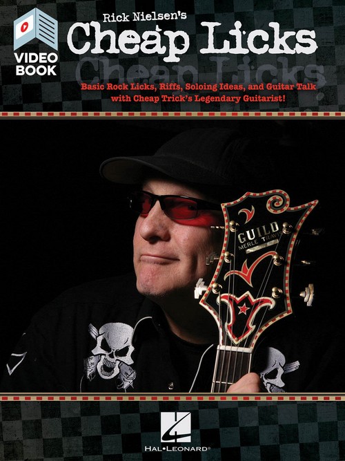 Rick Nielsen's Cheap Licks: Basic Rock Licks, Riffs, Soloing Ideas, and Guitar Talk with Cheap Trick's Legendary Guitarist!