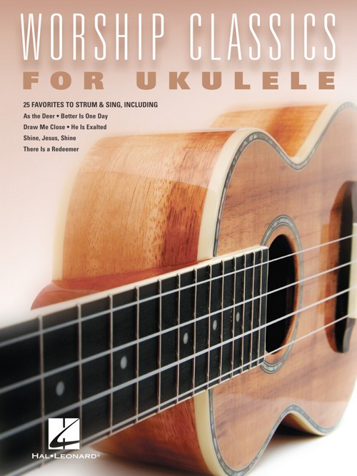 Worship Classics for Ukulele: 25 Favorites to Strum and Sing. 9781540051387
