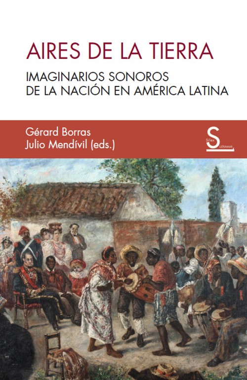 Aires de la tierra. Imaginarios sonoros de la nación en América latina