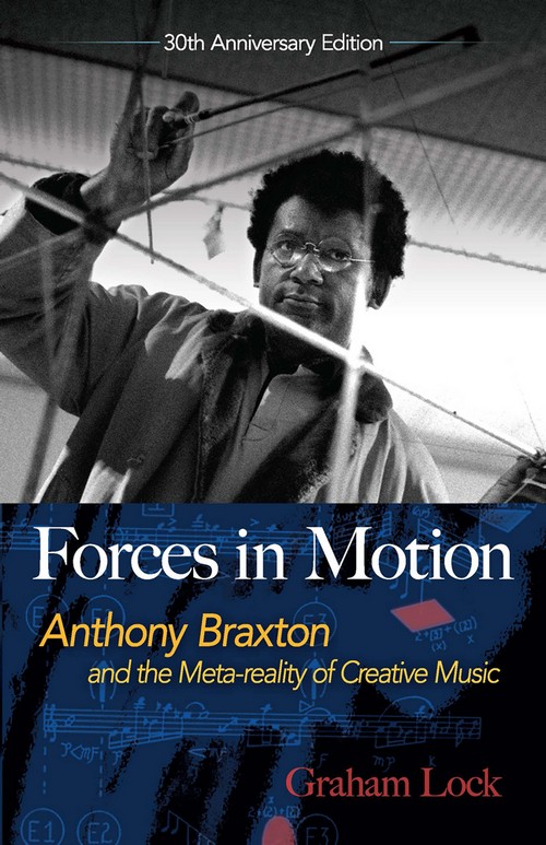 Forces in Motion: Anthony Braxton and the Meta-reality of Creative Music