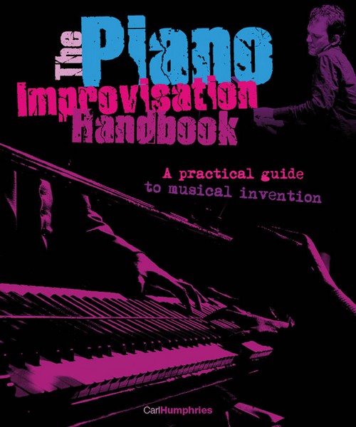 The Piano Improvisation Handbook: A Practical Guide to Musical Invention