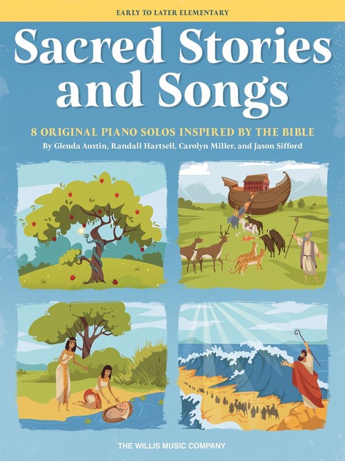 Sacred Stories and Songs: Early to Later Elementary Level, for Piano or Keyboard