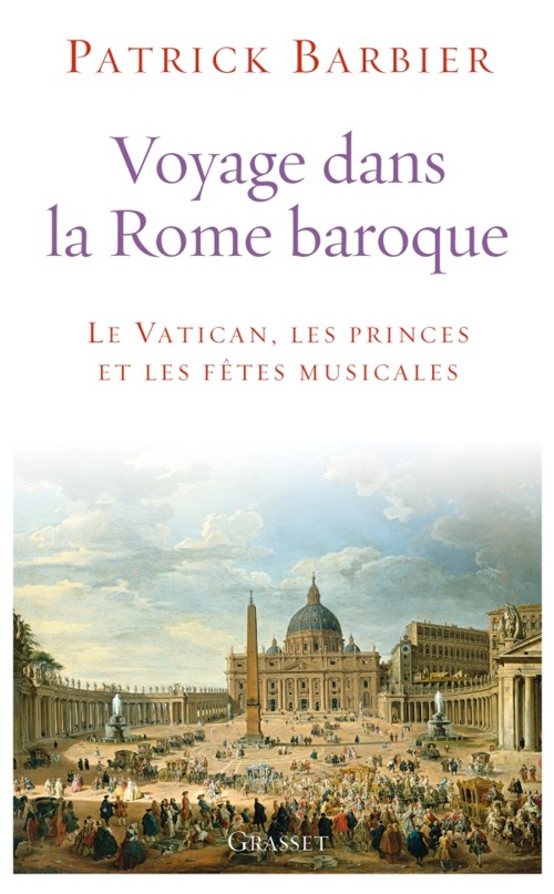 Voyage dans la Rome baroque: Le Vatican, les princes et les fêtes musicales. 9782246808855