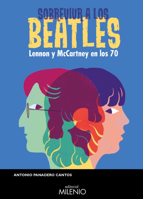 Sobrevivir a los Beatles. Lennon y McCartney en los 70. 9788497439855
