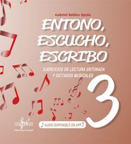 Entono, escucho, escribo, vol. 3. Ejercicios de lectura entonada y dictados musicales