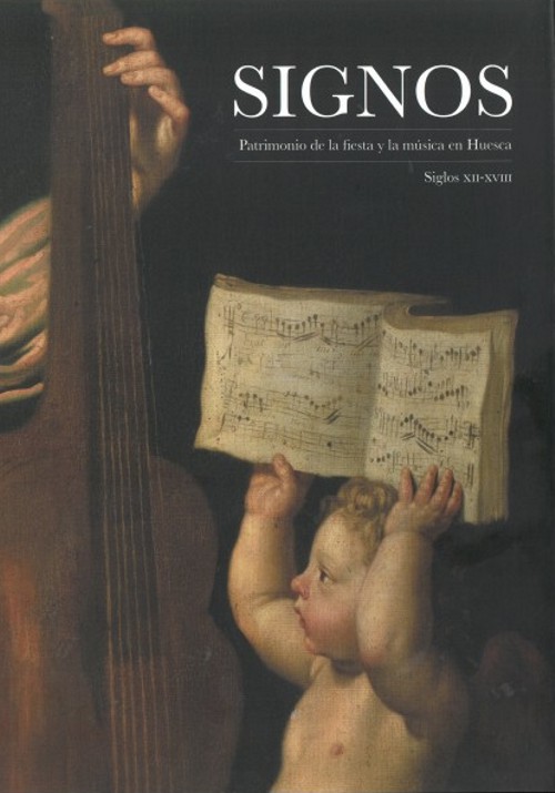 Signos. Patrimonio de la fiesta y la música en Huesca. Siglos XII- XVIII