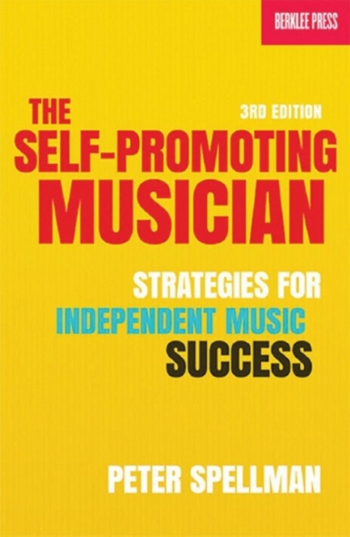 The Self-Promoting Musician. Strategies for Independent Music Success