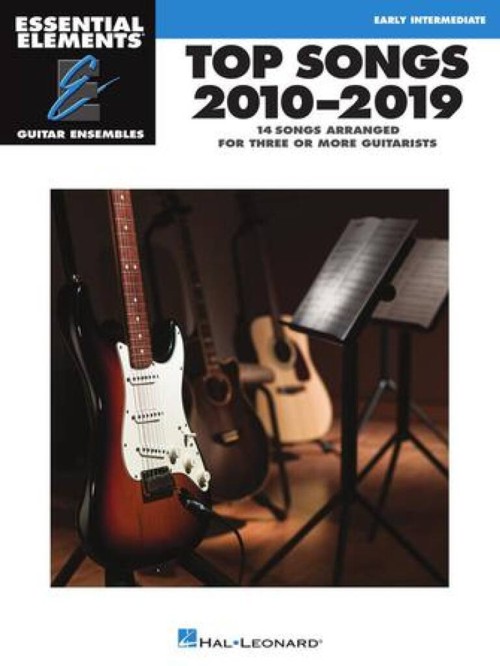 Essential Elements Guitar Ensemble - Top Songs 2010-2019: 14 Hit Songs Arranged for Three or More Guitarists