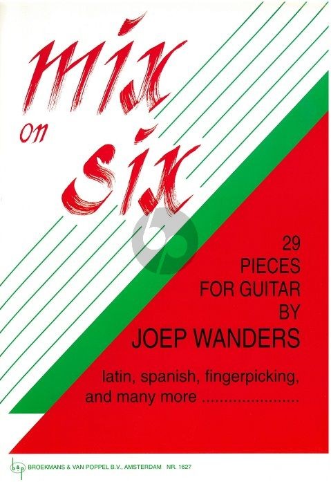 Mix on Six: 29 Pieces for Guitar, Latin, Spanish, Fingerpicking and many more...