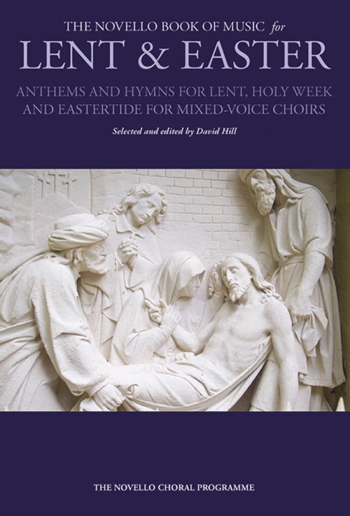 The Novello Book of Music for Lent & Easter. Anthems and Hymns for Lent, Holy Week, and Eastertide for mixed-voiced choirs (SATB)