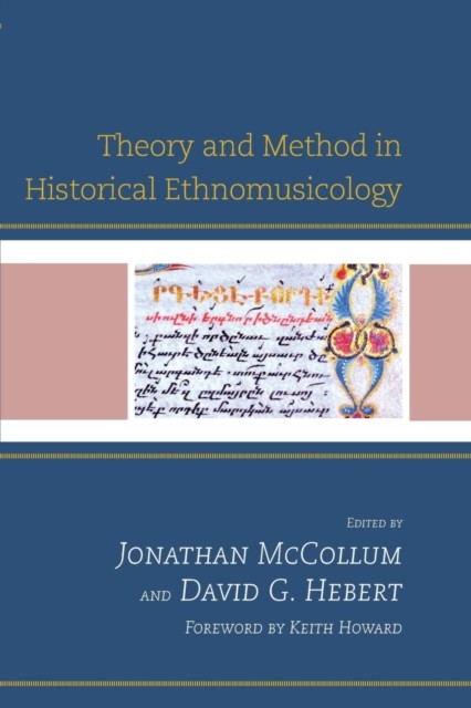 Theory and Method in Historical Ethnomusicology. 9781498500869