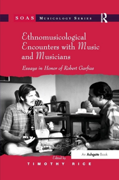 Ethnomusicological Encounters with Music and Musicians. Essays in Honor of Robert Garfias