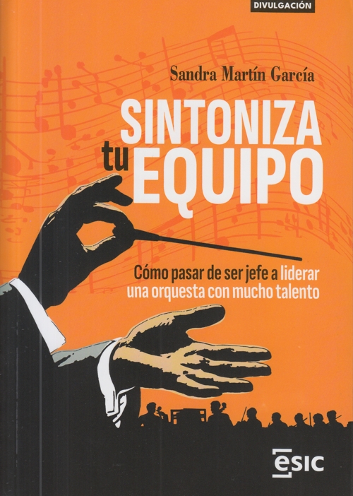 Sintoniza tu equipo: Cómo pasar de ser jefe a liderar una orquesta con mucho talento