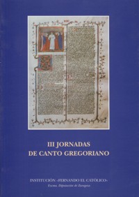 III Jornadas de Canto Gregoriano: Scriptoria y códices aragoneses