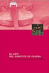 El arte del cuarteto de cuerda: el cuarteto Guarneri en conversación con David Blum. 9788482361772