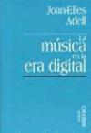 La música en la era digital: la cultura de masas como simulacro. 9788489790230