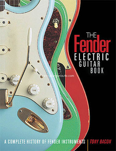 The Fender Electric Guitar Book. A Complete History of Fender Instruments. 9780879308971