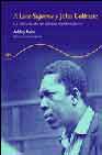 A Love Supreme y John Coltrane: La historia de un álbum emblemático. 9788484282020