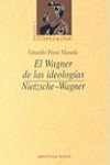 El Wagner de las ideologías: Nietzsche-Wagner