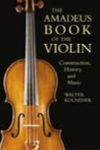 The Amadeus Book of the Violin. Construction, History and Music. 9781574670387