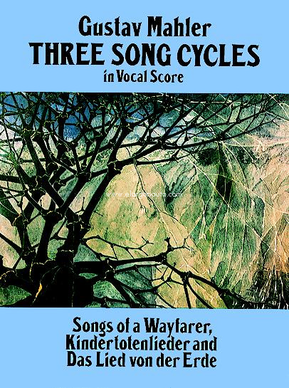 Three Song Cycles in Vocal Score. Songs of a Wayfarer, Kindertotenlieder, Das Lied von der Erde. 9780486269542