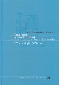 Tradición y modernidad en los escritos musicales de Juan Bermudo. Del Libro Primero (1549) a la Declaración de instrumentos musicales (1555)