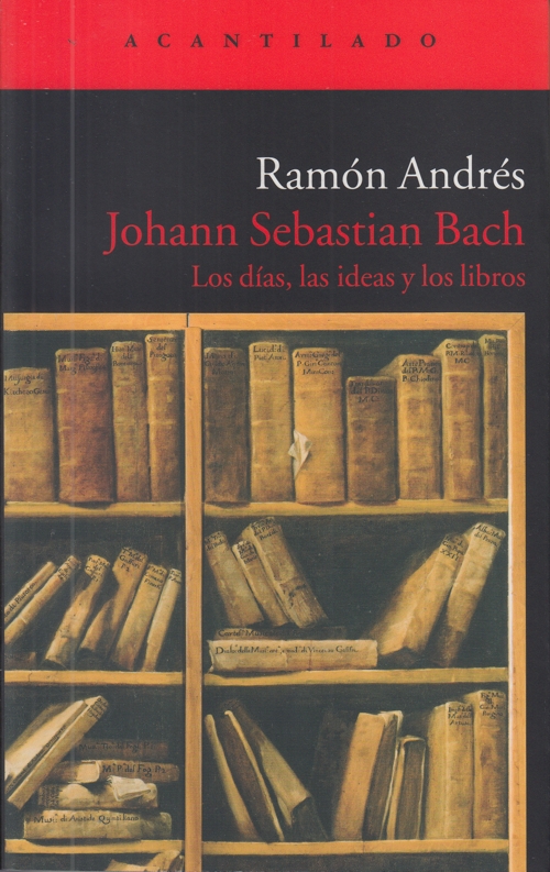 Johann Sebastian Bach. Los días, las ideas y los libros. 9788496136960